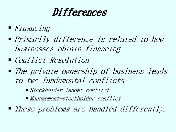 Differences § Financing § Primarily difference is related to how businesses obtain financing §