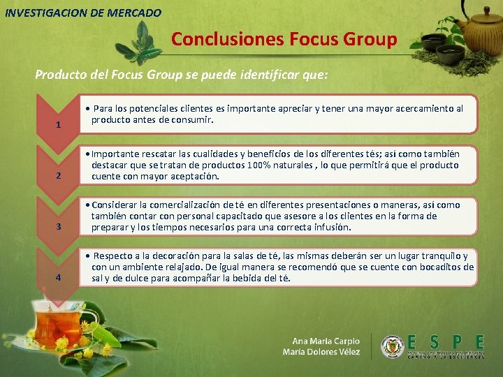 INVESTIGACION DE MERCADO Conclusiones Focus Group Producto del Focus Group se puede identificar que: