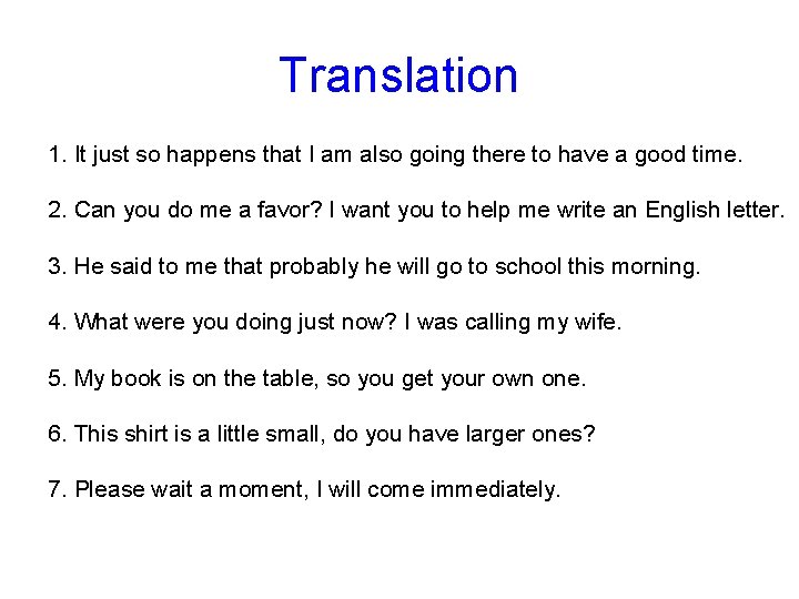 Translation 1. It just so happens that I am also going there to have