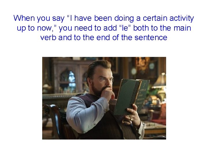 When you say “I have been doing a certain activity up to now, ”