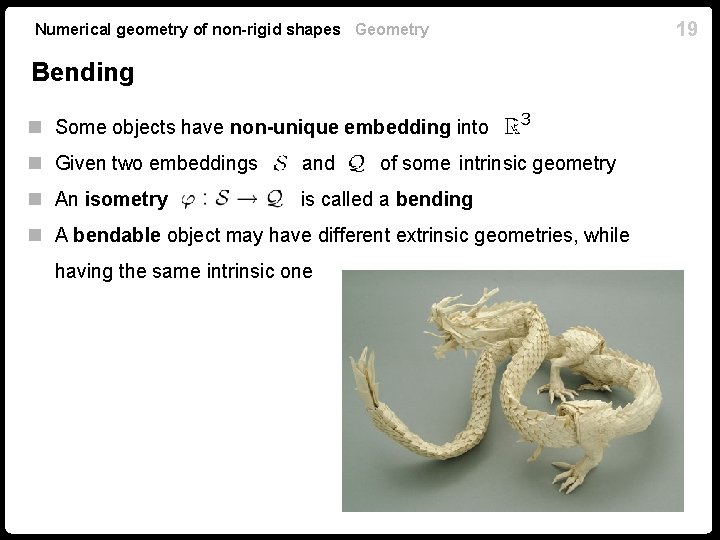 Numerical geometry of non-rigid shapes Geometry Bending n Some objects have non-unique embedding into