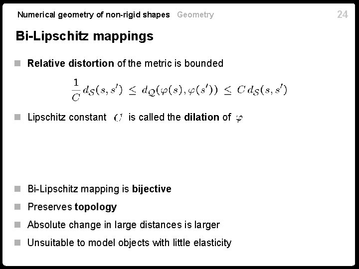 Numerical geometry of non-rigid shapes Geometry Bi-Lipschitz mappings n Relative distortion of the metric