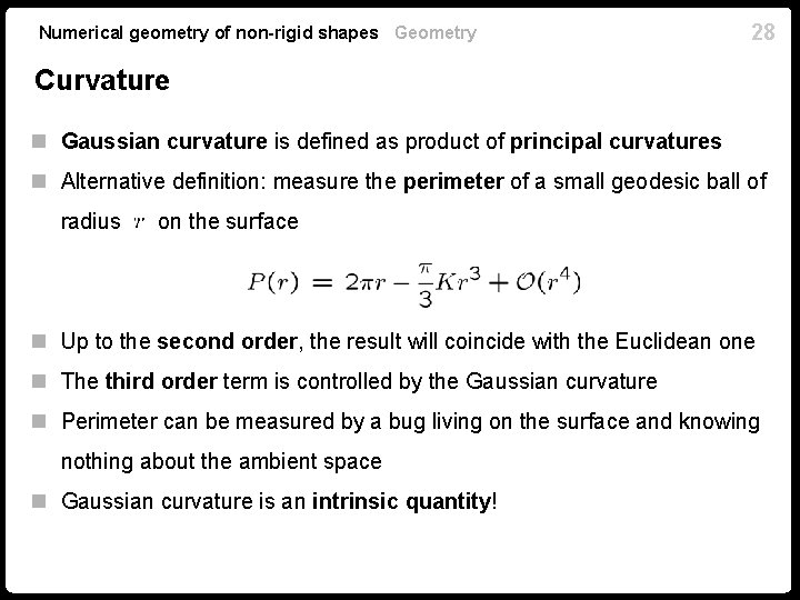 Numerical geometry of non-rigid shapes Geometry 28 Curvature n Gaussian curvature is defined as