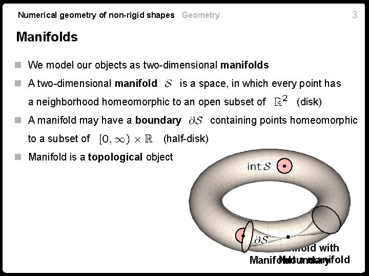 3 Numerical geometry of non-rigid shapes Geometry Manifolds n We model our objects as