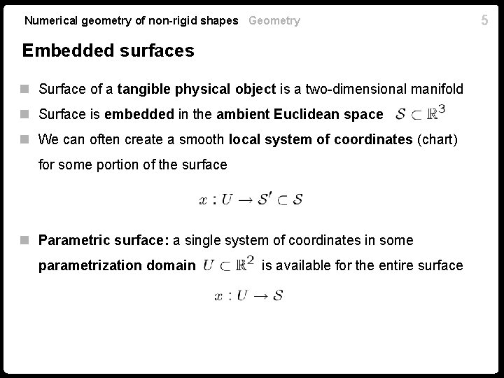Numerical geometry of non-rigid shapes Geometry Embedded surfaces n Surface of a tangible physical