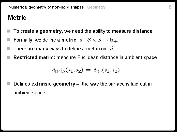 Numerical geometry of non-rigid shapes Geometry Metric n To create a geometry, we need