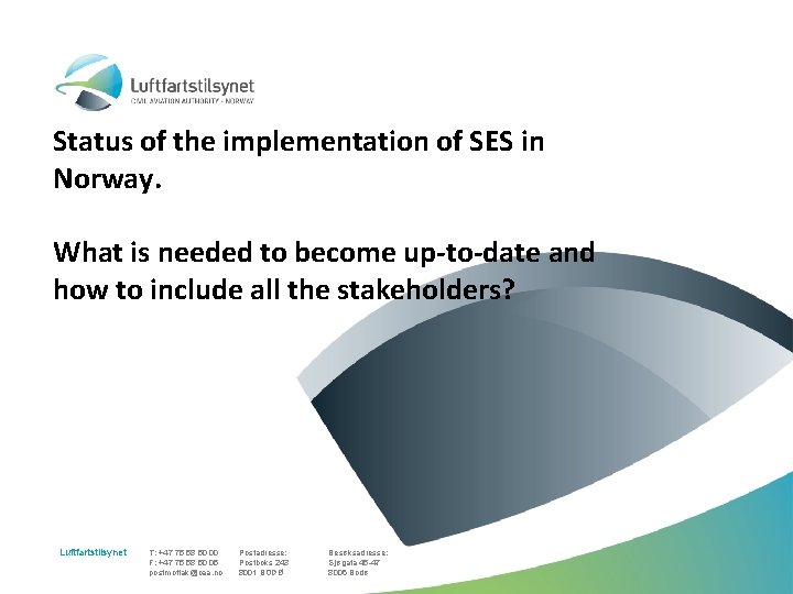 Status of the implementation of SES in Norway. What is needed to become up-to-date