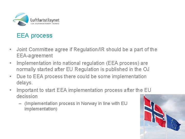 EEA process • Joint Committee agree if Regulation/IR should be a part of the