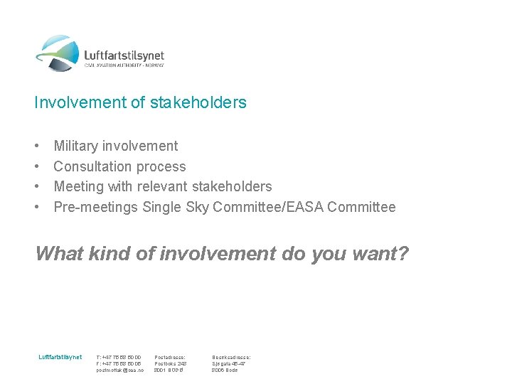 Involvement of stakeholders • • Military involvement Consultation process Meeting with relevant stakeholders Pre-meetings