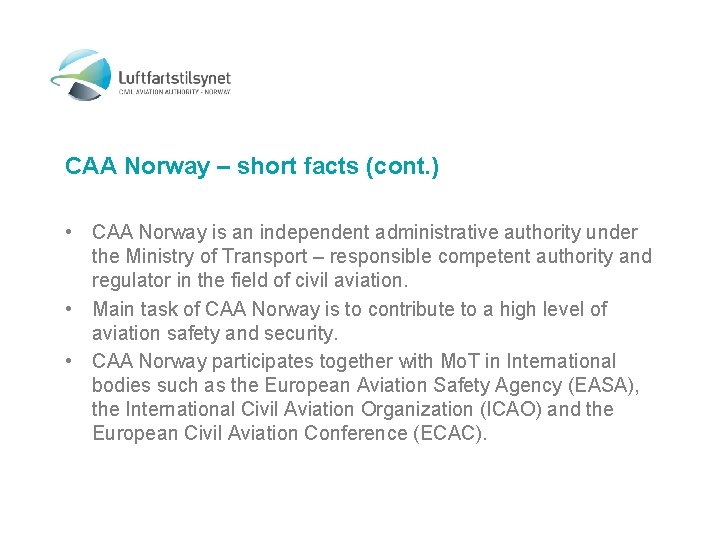 CAA Norway – short facts (cont. ) • CAA Norway is an independent administrative