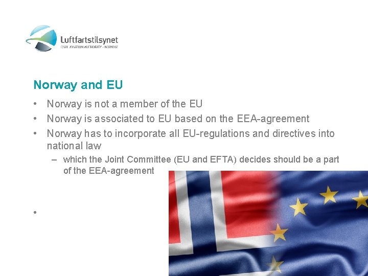 Norway and EU • Norway is not a member of the EU • Norway
