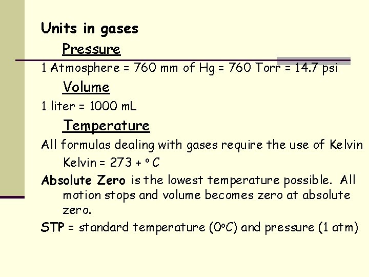 Units in gases Pressure 1 Atmosphere = 760 mm of Hg = 760 Torr