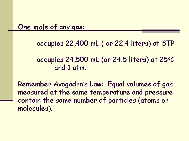 One mole of any gas: occupies 22, 400 m. L ( or 22. 4