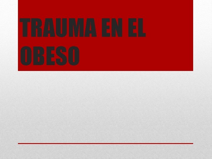TRAUMA EN EL OBESO 