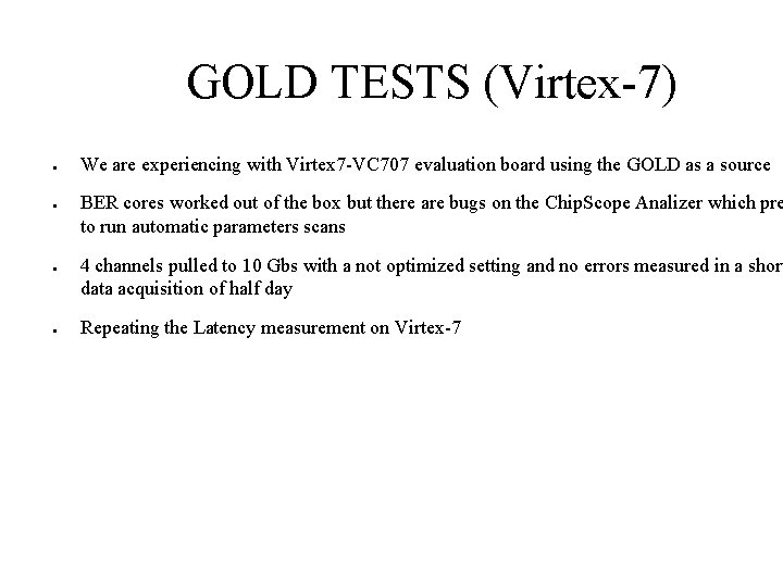 GOLD TESTS (Virtex-7) ● ● We are experiencing with Virtex 7 -VC 707 evaluation GOLD TESTS (Virtex-7) ● ● We are experiencing with Virtex 7 -VC 707 evaluation