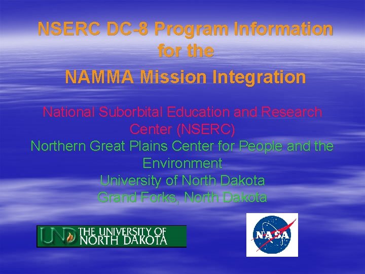 NSERC DC-8 Program Information for the NAMMA Mission Integration National Suborbital Education and Research NSERC DC-8 Program Information for the NAMMA Mission Integration National Suborbital Education and Research