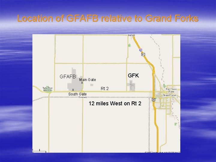 Location of GFAFB relative to Grand Forks GFAFB GFK Main Gate x x South Location of GFAFB relative to Grand Forks GFAFB GFK Main Gate x x South