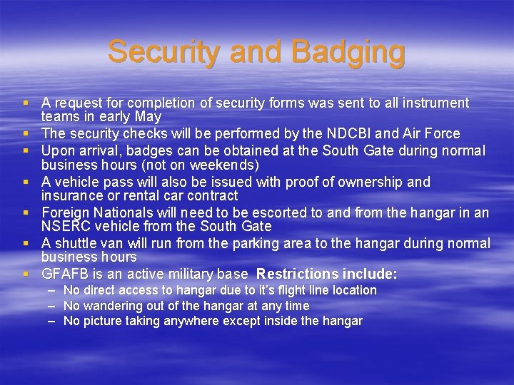 Security and Badging § A request for completion of security forms was sent to Security and Badging § A request for completion of security forms was sent to