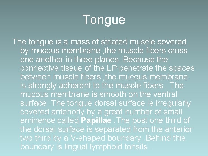 Tongue The tongue is a mass of striated muscle covered by mucous membrane ,