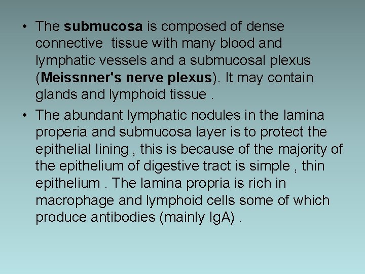  • The submucosa is composed of dense connective tissue with many blood and