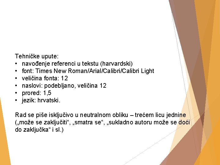 Tehničke upute: • navođenje referenci u tekstu (harvardski) • font: Times New Roman/Arial/Calibri Light