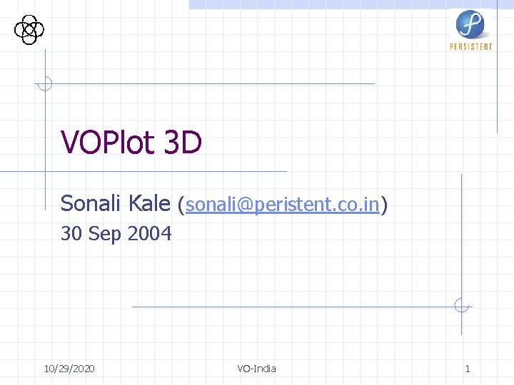 VOPlot 3 D Sonali Kale (sonali@peristent. co. in) 30 Sep 2004 10/29/2020 VO-India 1
