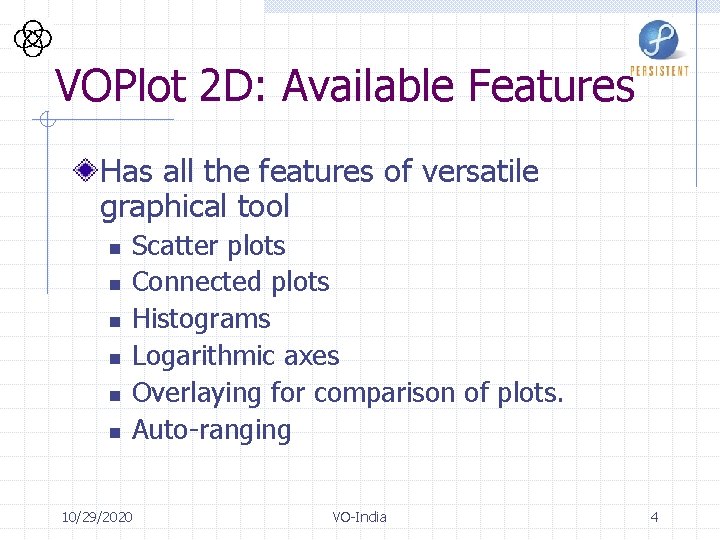 VOPlot 2 D: Available Features Has all the features of versatile graphical tool n