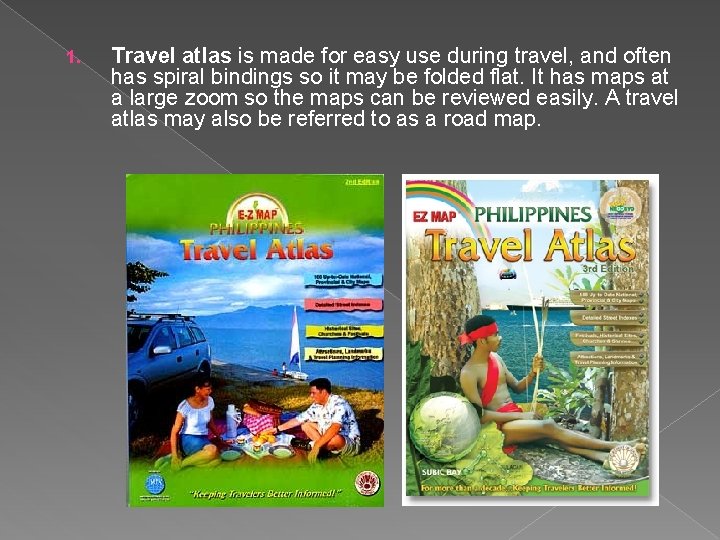 1. Travel atlas is made for easy use during travel, and often has spiral