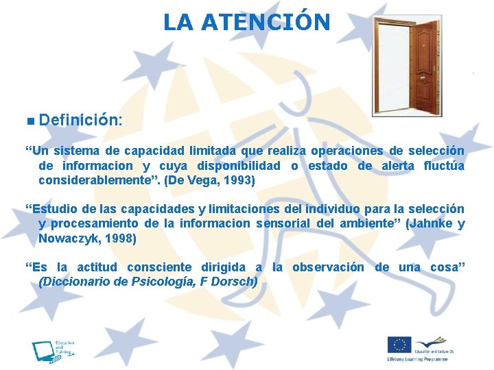 LA ATENCIÓN n Definición: “Un sistema de capacidad limitada que realiza operaciones de selección