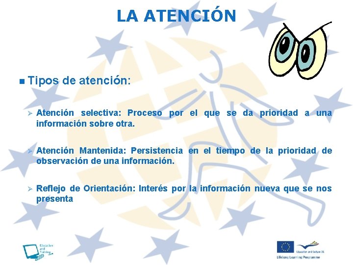 LA ATENCIÓN n Tipos de atención: Ø Atención selectiva: Proceso por el que se