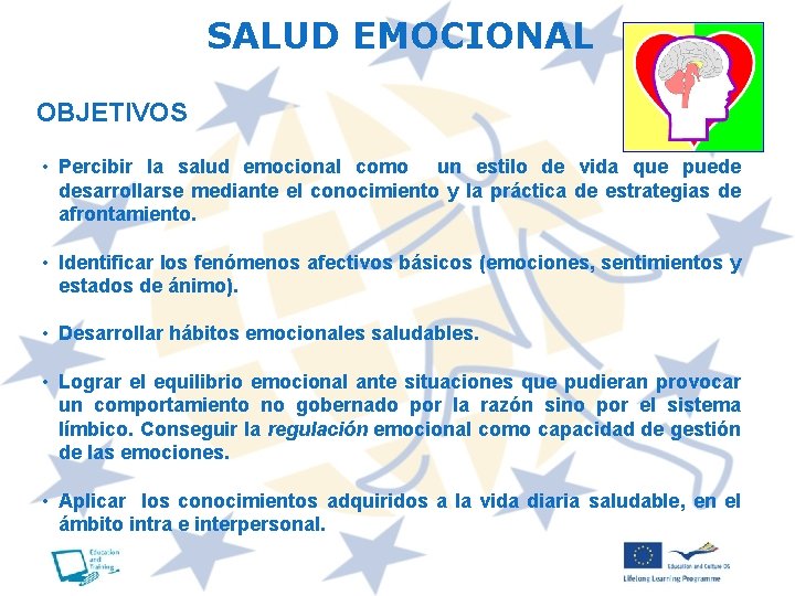 SALUD EMOCIONAL OBJETIVOS • Percibir la salud emocional como un estilo de vida que