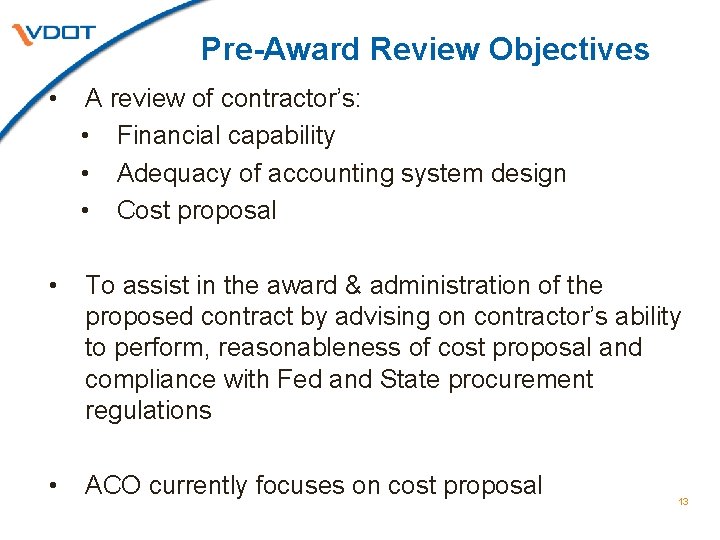 Pre-Award Review Objectives • A review of contractor’s: • Financial capability • Adequacy of