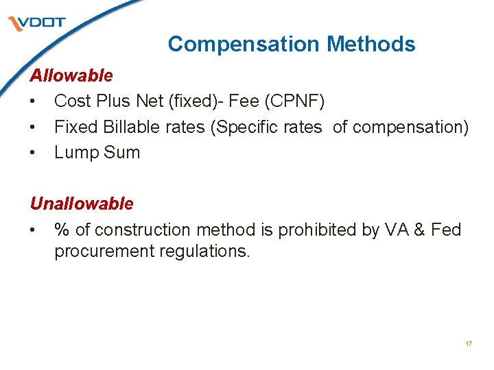 Compensation Methods Allowable • Cost Plus Net (fixed)- Fee (CPNF) • Fixed Billable rates