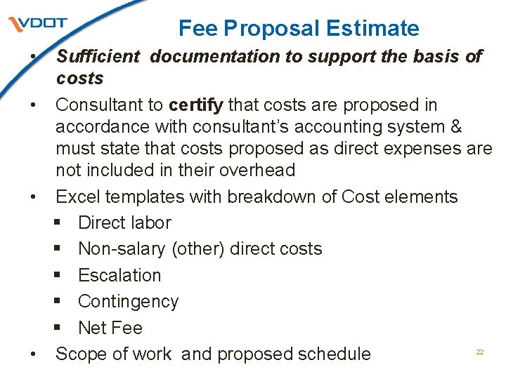 Fee Proposal Estimate • Sufficient documentation to support the basis of costs • Consultant