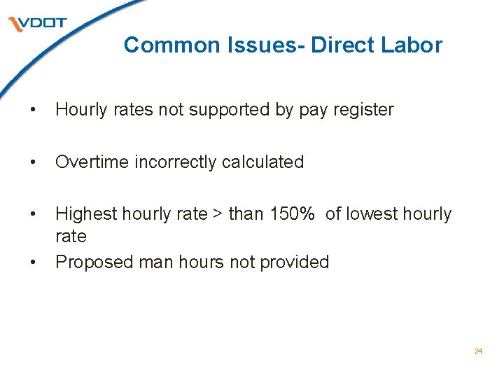 Common Issues- Direct Labor • Hourly rates not supported by pay register • Overtime