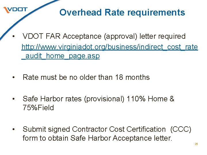 Overhead Rate requirements • VDOT FAR Acceptance (approval) letter required http: //www. virginiadot. org/business/indirect_cost_rate