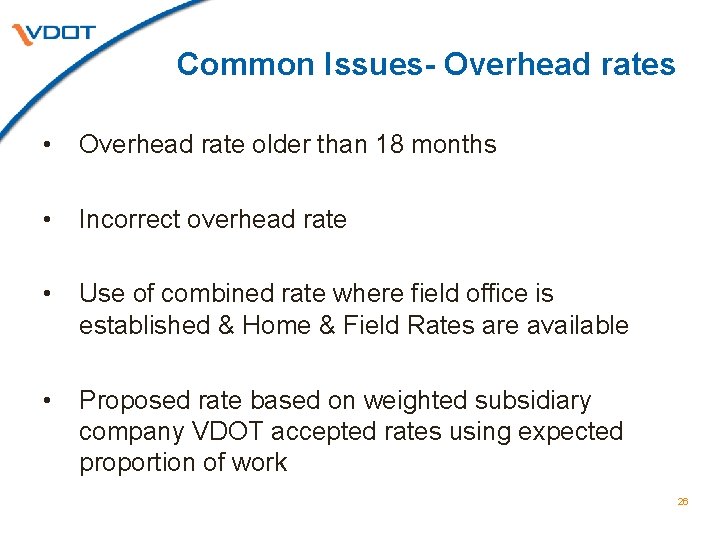 Common Issues- Overhead rates • Overhead rate older than 18 months • Incorrect overhead