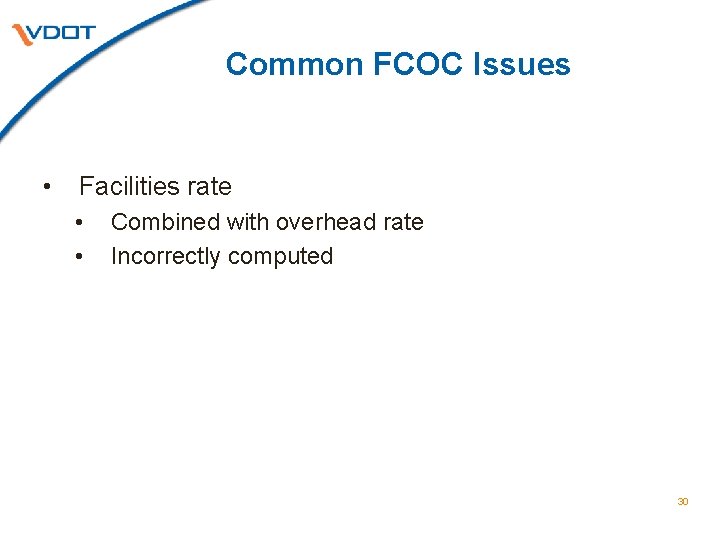 Common FCOC Issues • Facilities rate • • Combined with overhead rate Incorrectly computed