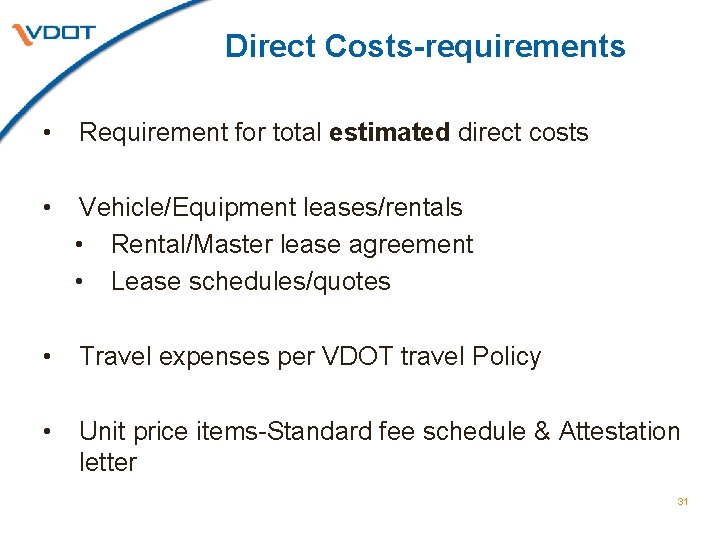 Direct Costs-requirements • Requirement for total estimated direct costs • Vehicle/Equipment leases/rentals • Rental/Master