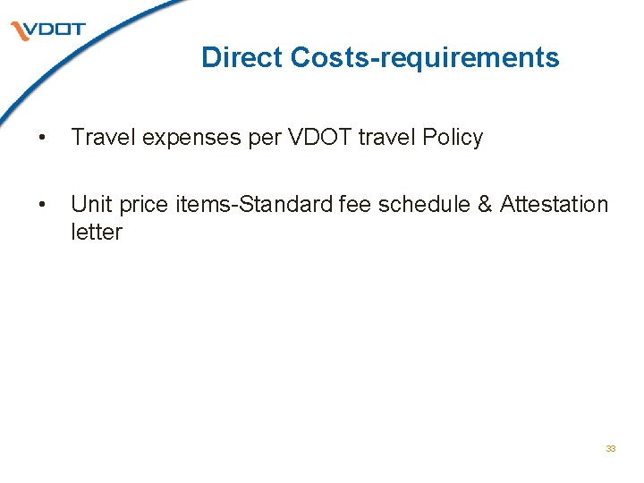 Direct Costs-requirements • Travel expenses per VDOT travel Policy • Unit price items-Standard fee