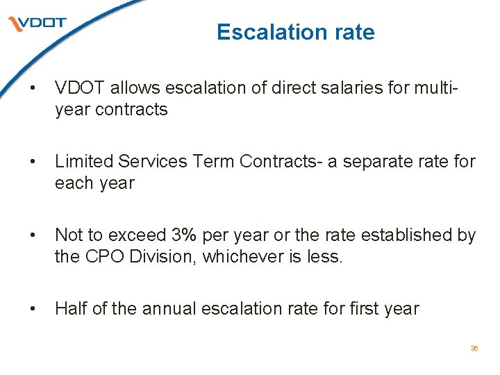 Escalation rate • VDOT allows escalation of direct salaries for multiyear contracts • Limited