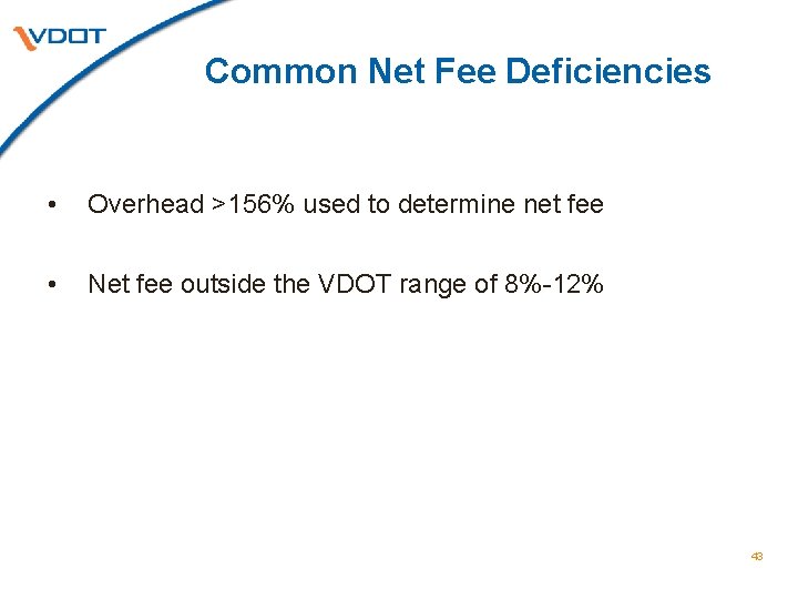 Common Net Fee Deficiencies • Overhead >156% used to determine net fee • Net