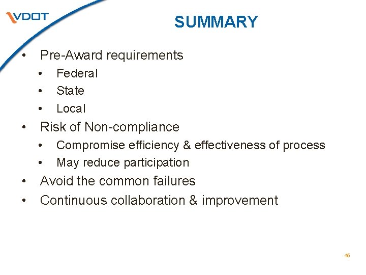 SUMMARY • Pre-Award requirements • • Risk of Non-compliance • • Federal State Local