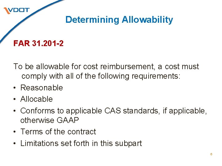 Determining Allowability FAR 31. 201 -2 To be allowable for cost reimbursement, a cost