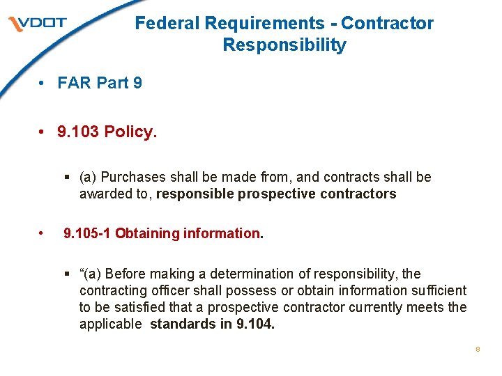 Federal Requirements - Contractor Responsibility • FAR Part 9 • 9. 103 Policy. §