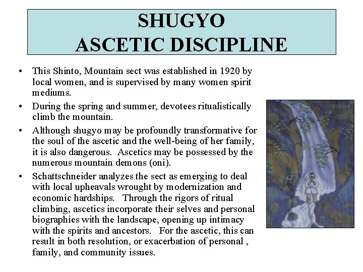 SHUGYO ASCETIC DISCIPLINE • This Shinto, Mountain sect was established in 1920 by local