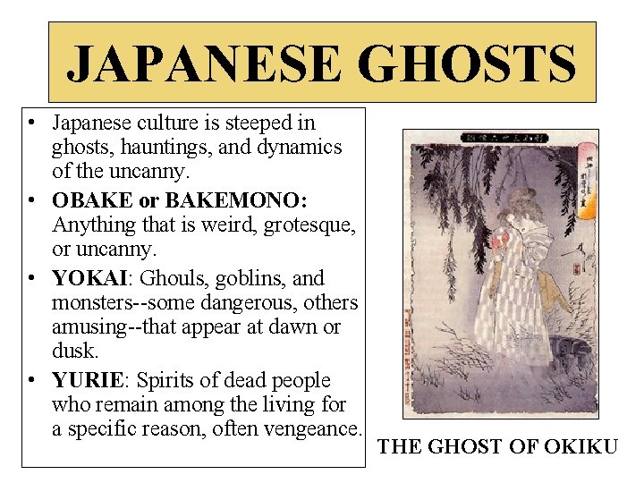 JAPANESE GHOSTS • Japanese culture is steeped in ghosts, hauntings, and dynamics of the