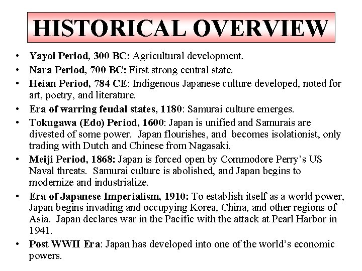 HISTORICAL OVERVIEW • Yayoi Period, 300 BC: Agricultural development. • Nara Period, 700 BC: