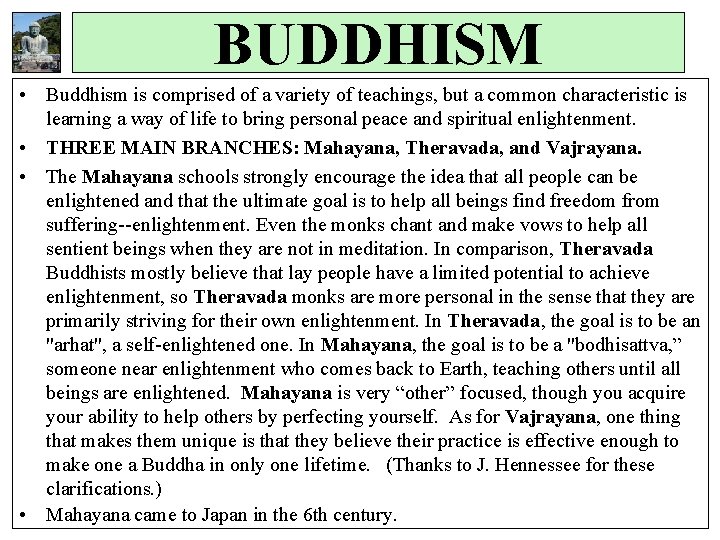 BUDDHISM • Buddhism is comprised of a variety of teachings, but a common characteristic