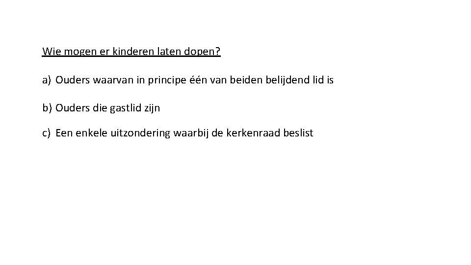 Wie mogen er kinderen laten dopen? a) Ouders waarvan in principe één van beiden